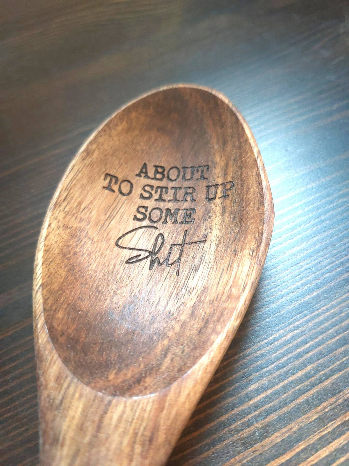 About to stir up some Shit Laser Engraved wooden Spoon Funny